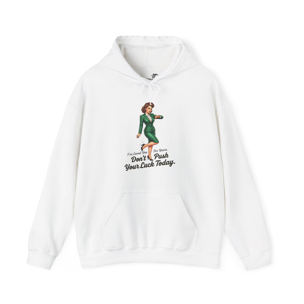 I Loved You for Years But Don't Push Your Luck Today — Cozy Unisex Hoodie