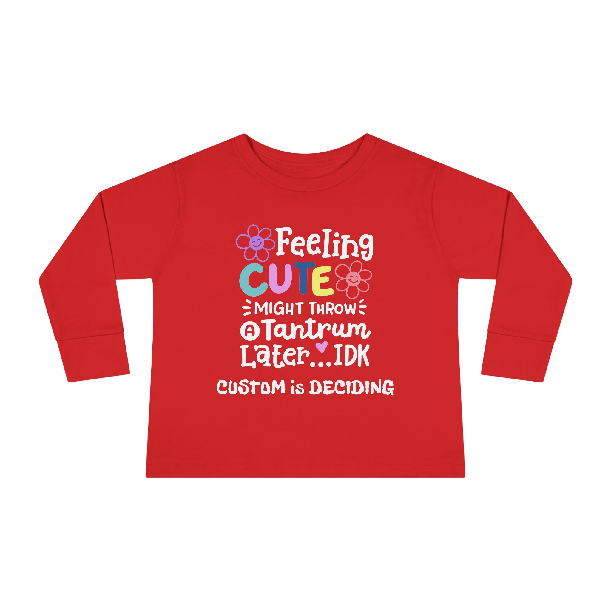 Toddler Long Sleeve Tee — "Feeling Cute, Might Throw..." Customizable