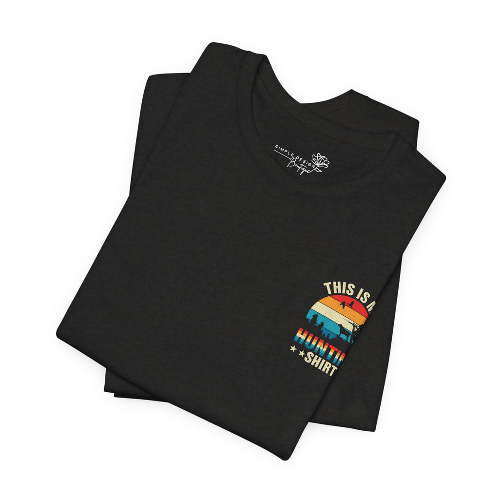 This Is My Hunting Shirt — Men's Outdoor Graphic Tee