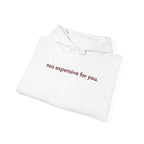 I Am Too Expensive For You — Women's Graphic Hoodie