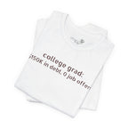 College Grad: $150K in Debt, 0 Job Offers — Funny Graduation T-Shirt