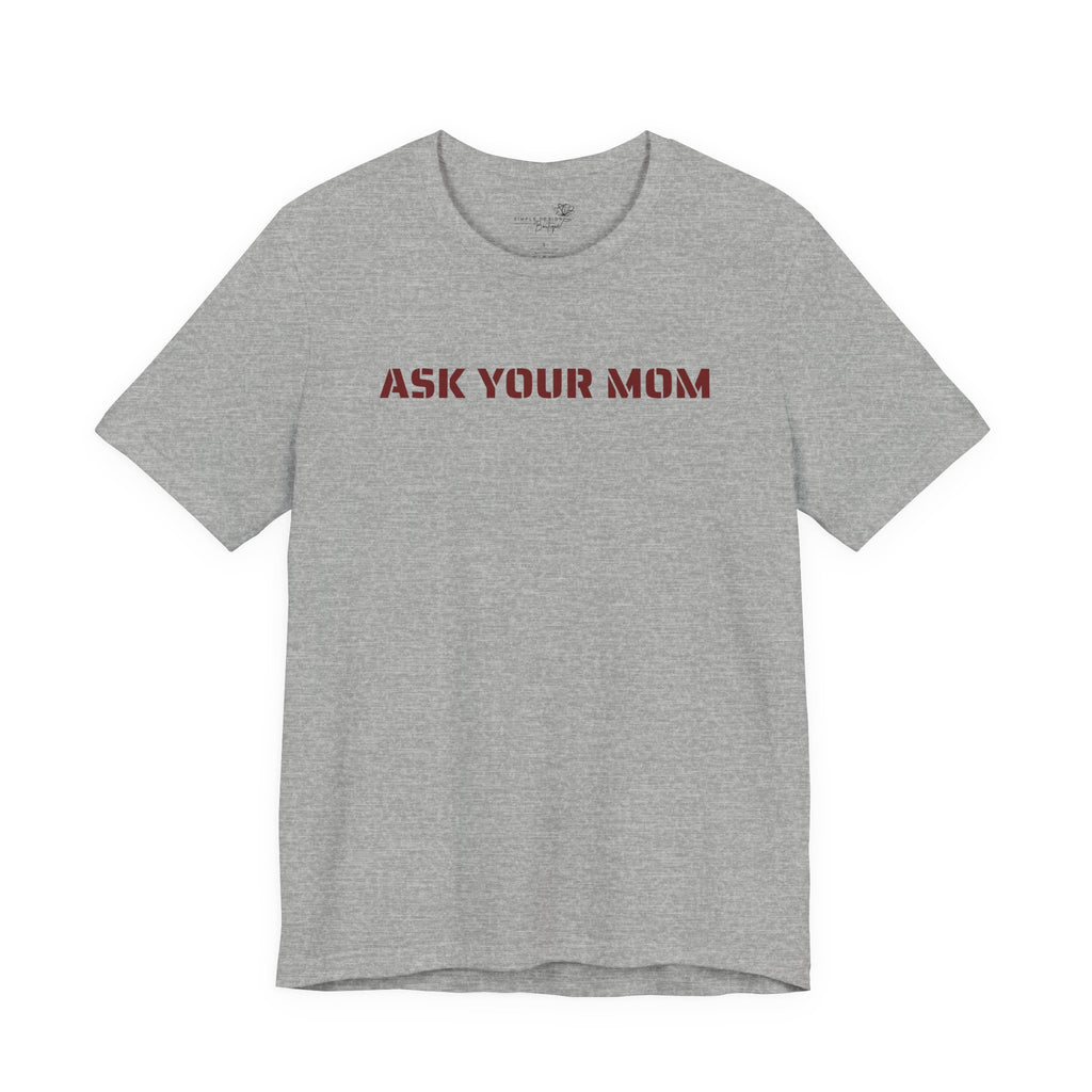 Ask Your Mom Graphic Tee — Funny Men’s Statement Shirt | S–3XL