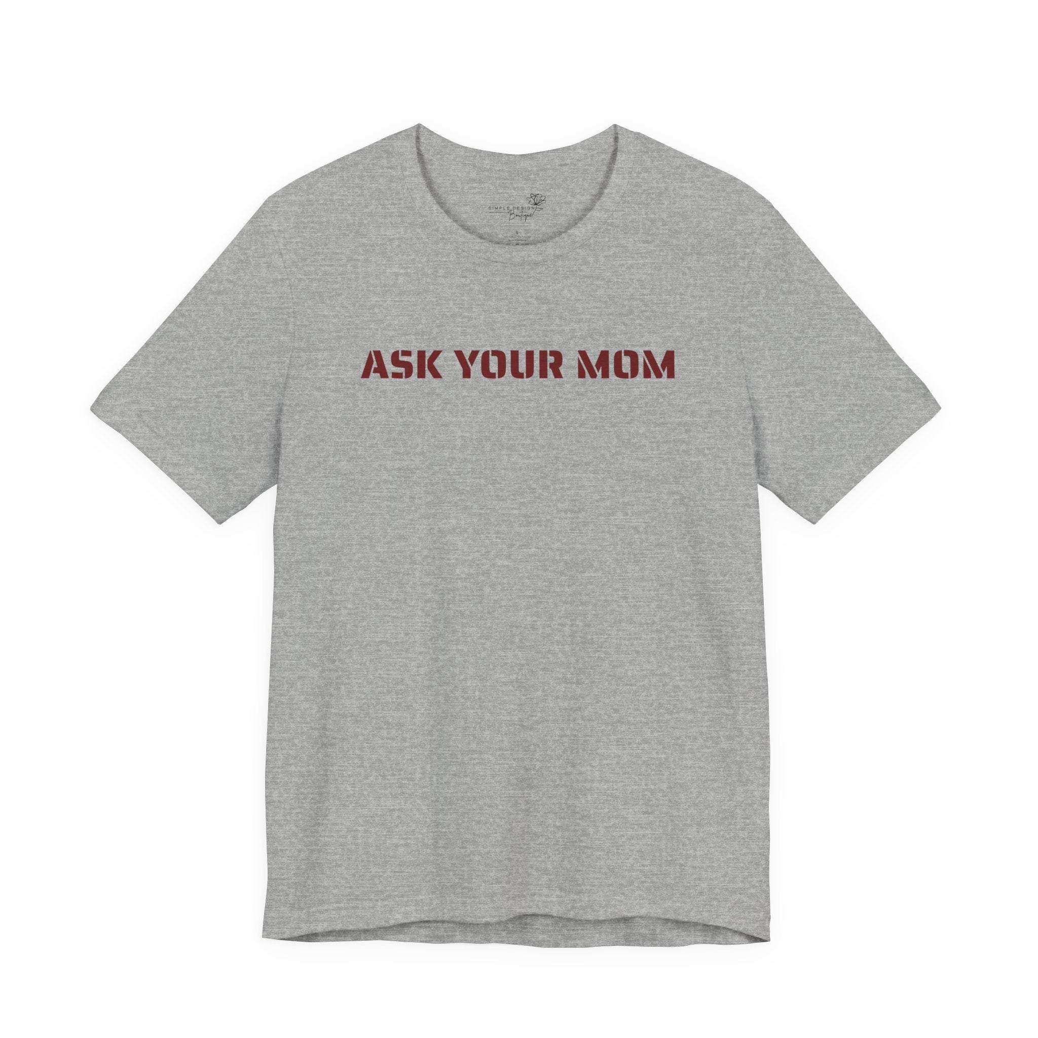 Ask Your Mom Graphic Tee — Funny Men’s Statement Shirt | S–3XL