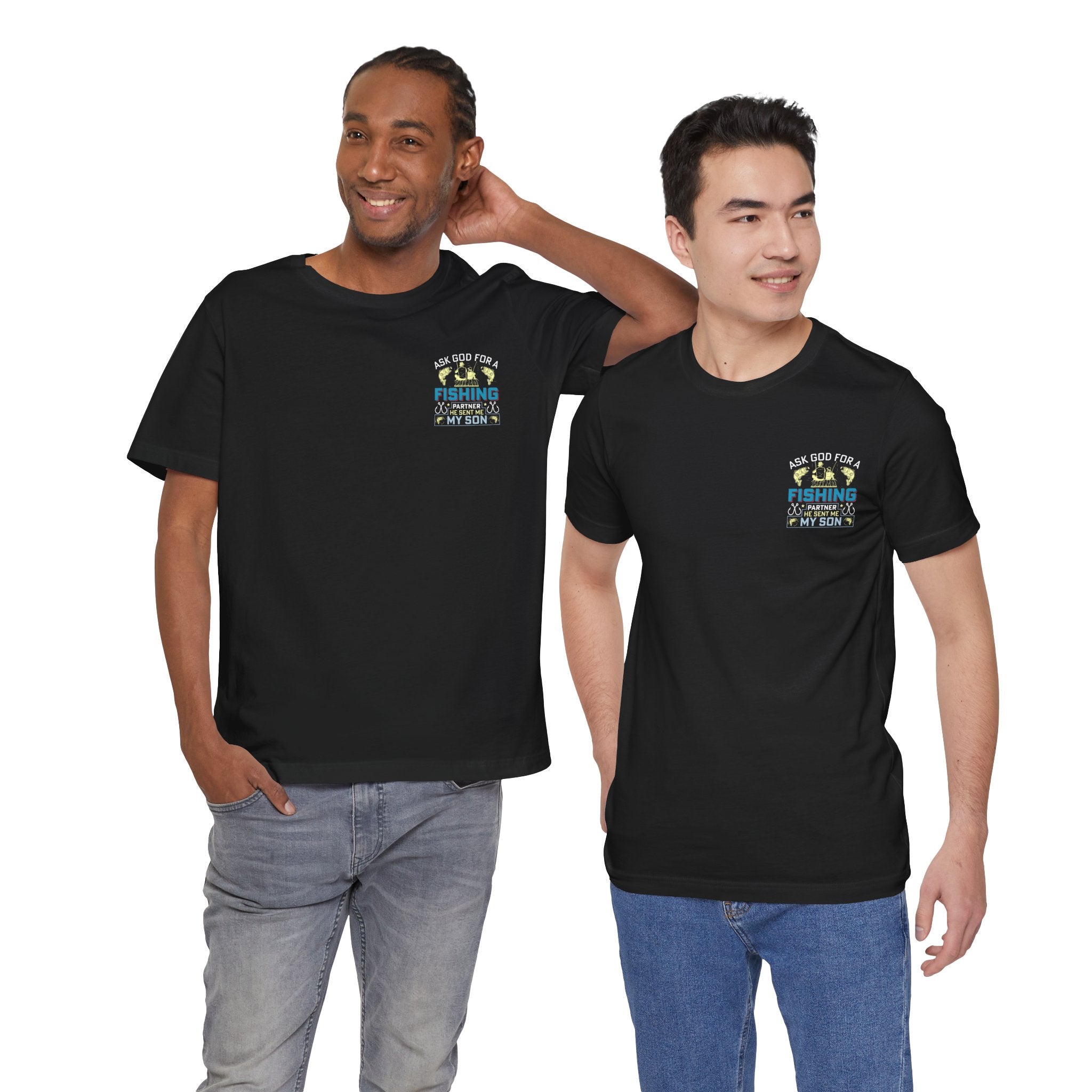 Ask God for a Fishing Partner — He Sent Me My Son T-Shirt