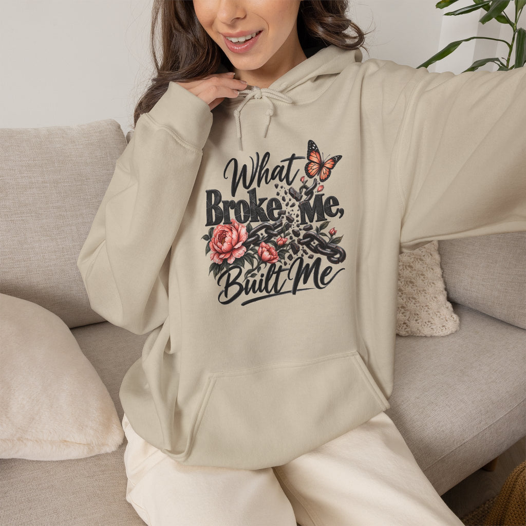 What Broke Me Built Me Graphic  - Cozy Hoodie