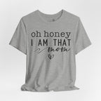 Oh Honey I Am That Mom — Women's Mother's Day Graphic Tee