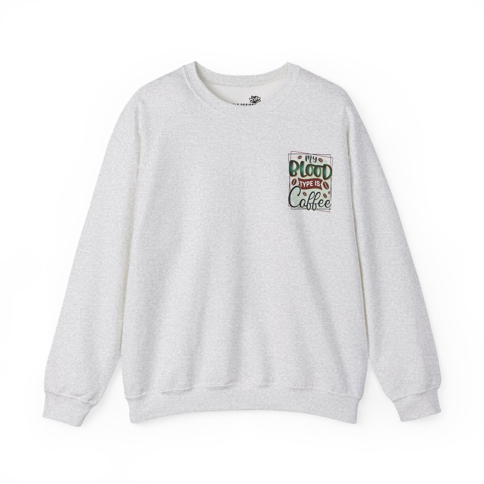 My Blood Type Is Coffee — Funny Women's Sweatshirt