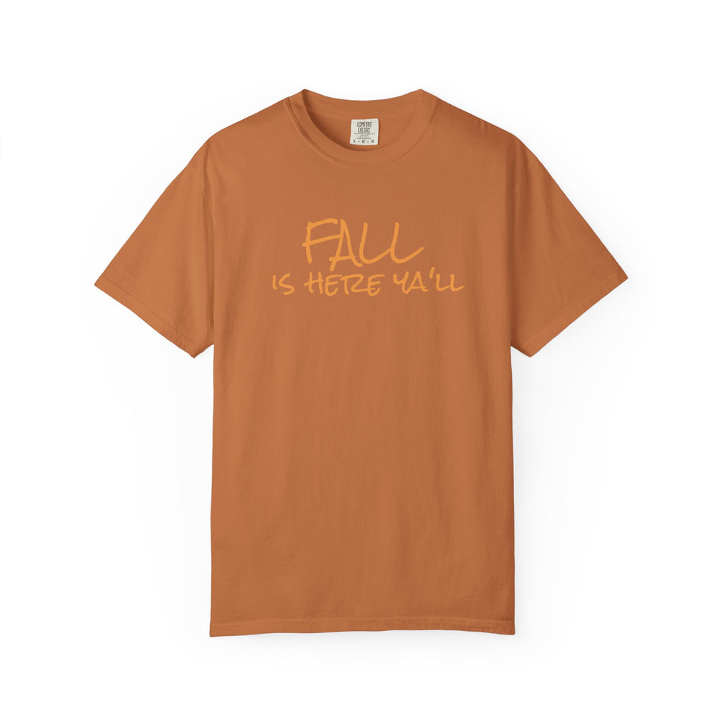 Fall Is Here Y'all Comfort Colors Unisex T-Shirt