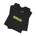 Bruh Graphic Tee — Funny Minimal Text Men’s Shirt | S–3XL