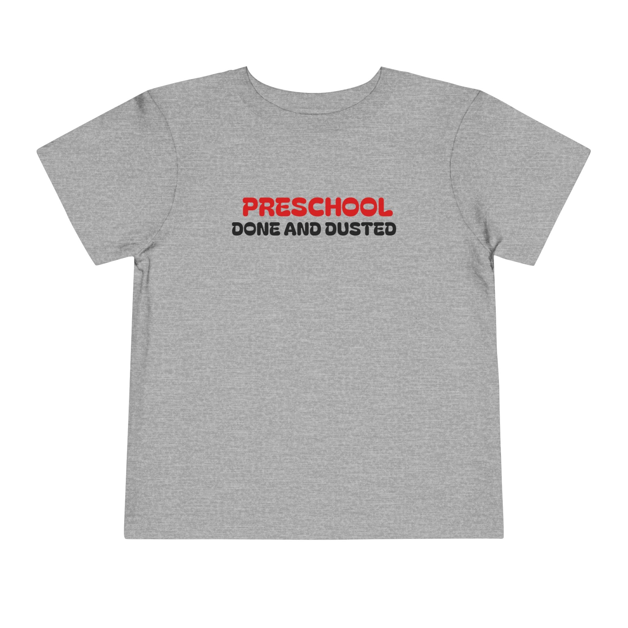 Preschool Done and Dusted — Toddler Graduation T-Shirt
