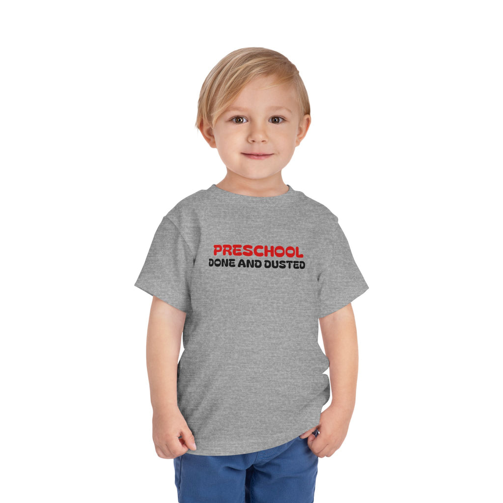 Preschool Done and Dusted — Toddler Graduation T-Shirt