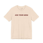 Ask Your Mom Graphic Tee — Funny Men’s Statement Shirt | S–3XL
