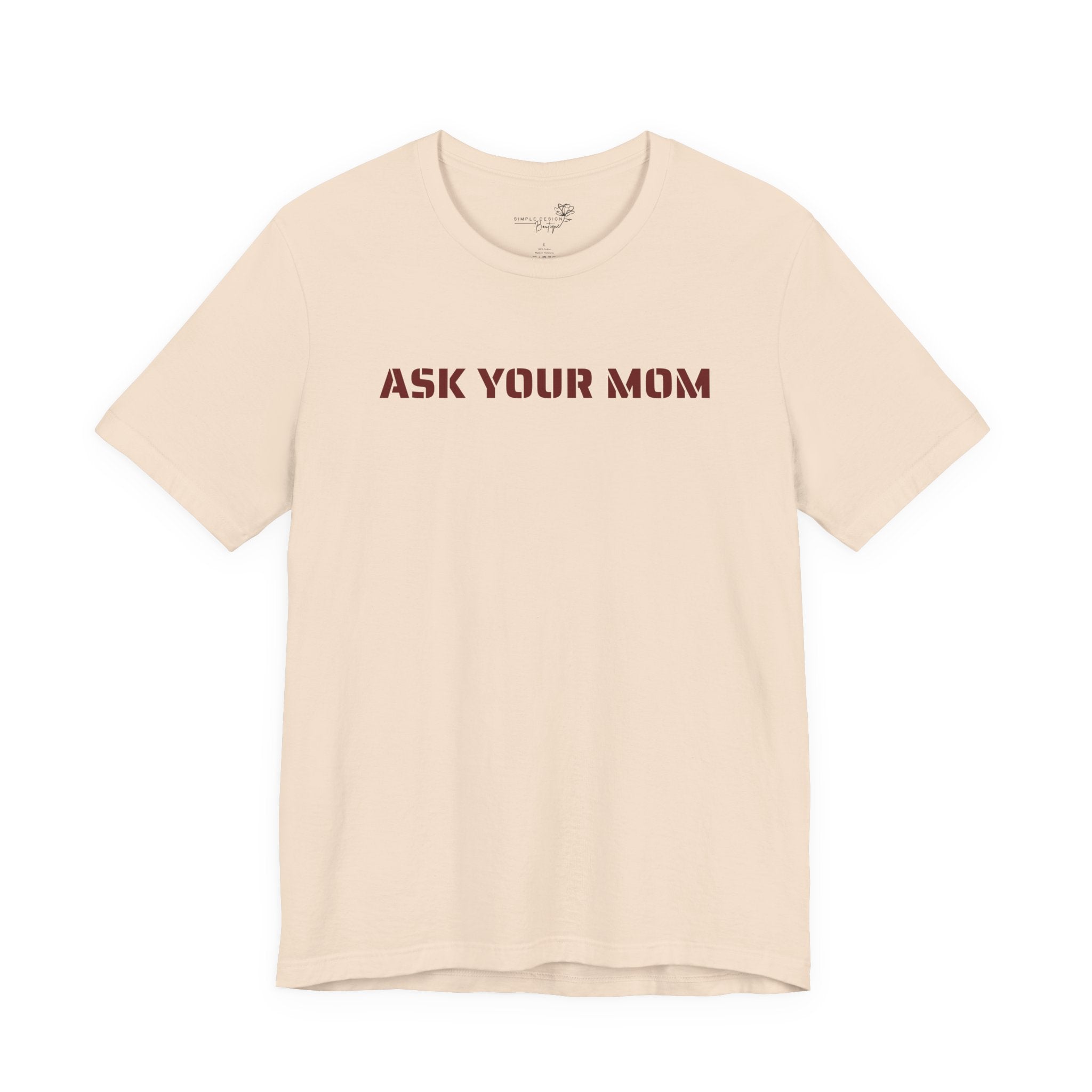 Ask Your Mom Graphic Tee — Funny Men’s Statement Shirt | S–3XL