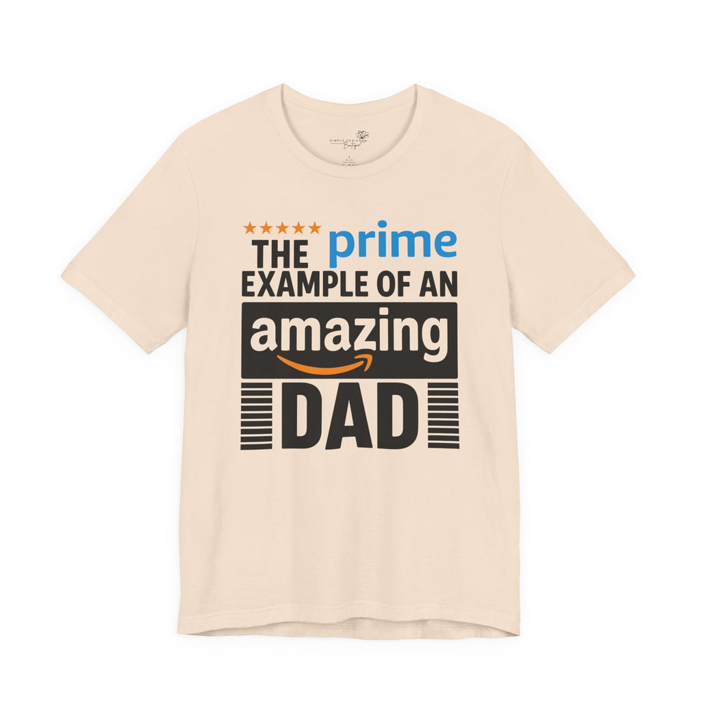 Prime Example of an Amazing Dad T-Shirt — Funny Father’s Day Gift Tee | S–3XL