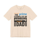 Prime Example of an Amazing Dad T-Shirt — Funny Father’s Day Gift Tee | S–3XL
