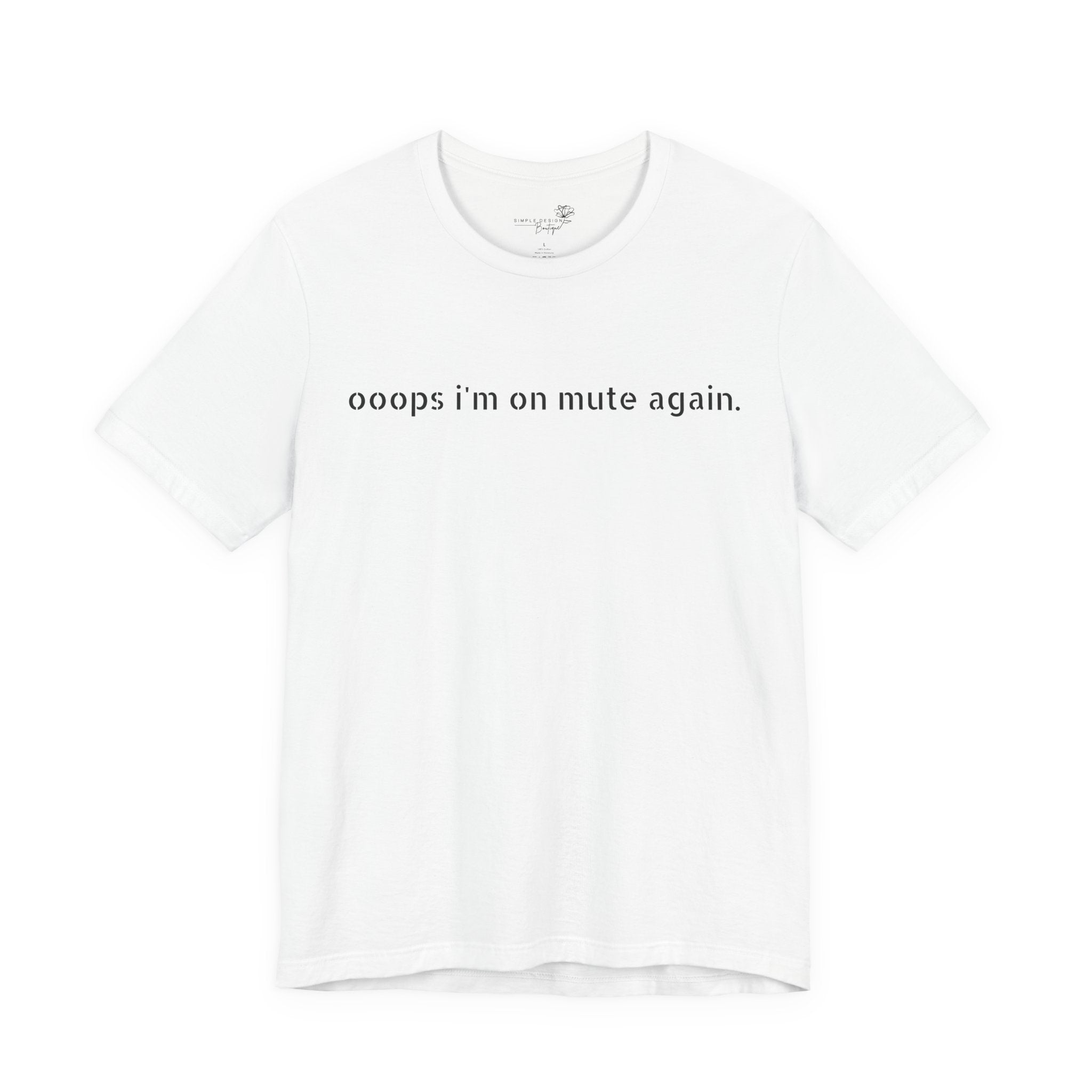 "Oops, I'm on Mute Again" Funny Work From Home T-Shirt