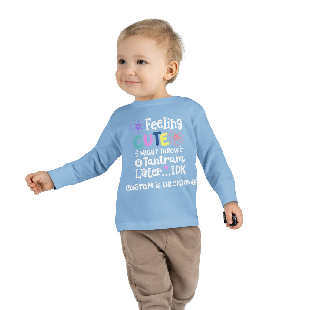 Toddler Long Sleeve Tee — "Feeling Cute, Might Throw..." Customizable