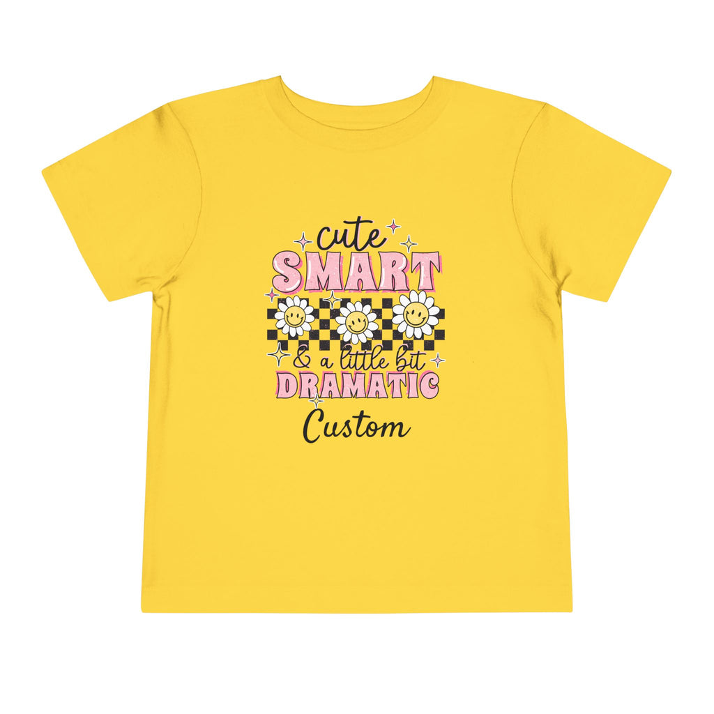 Cute, Smart & a Little Dramatic — Customizable Toddler Tee