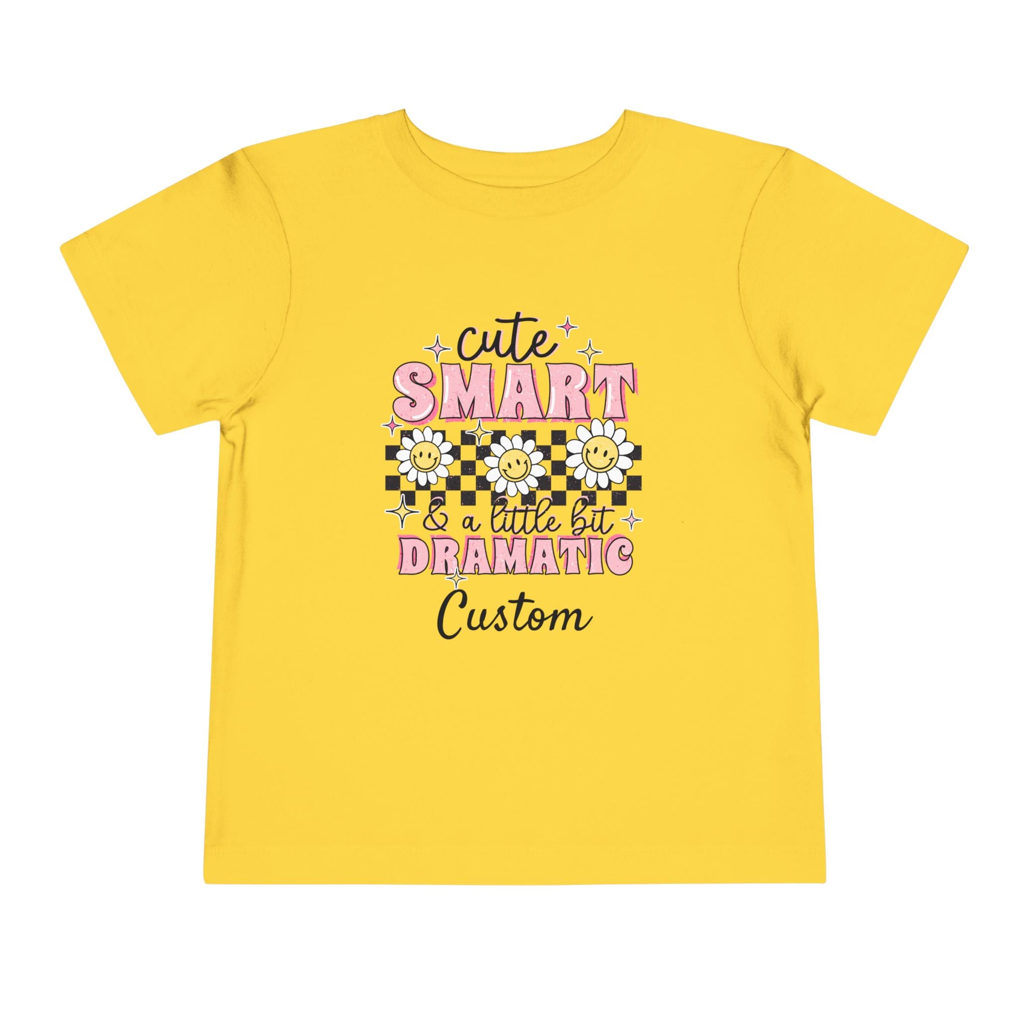 Cute, Smart & a Little Dramatic — Customizable Toddler Tee