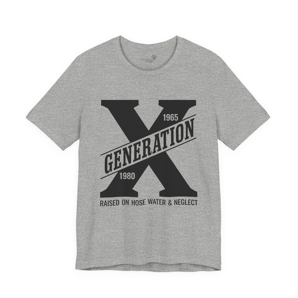 Generation X T-Shirt | Raised on Hose Water and Neglect
