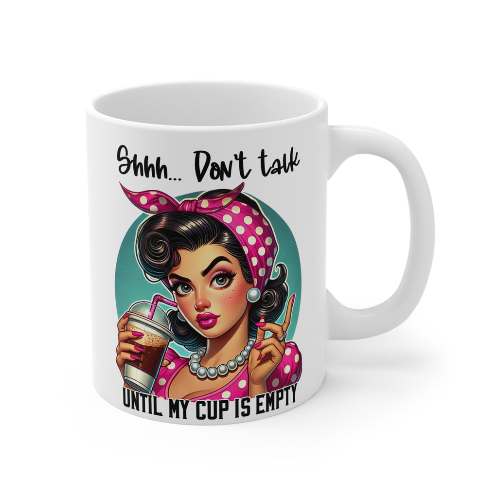 Shhh... Don't Talk Until My Cup Is Empty — Funny Retro Pin-Up Coffee Mug 11oz