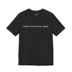 "Oops, I'm on Mute Again" Funny Work From Home T-Shirt