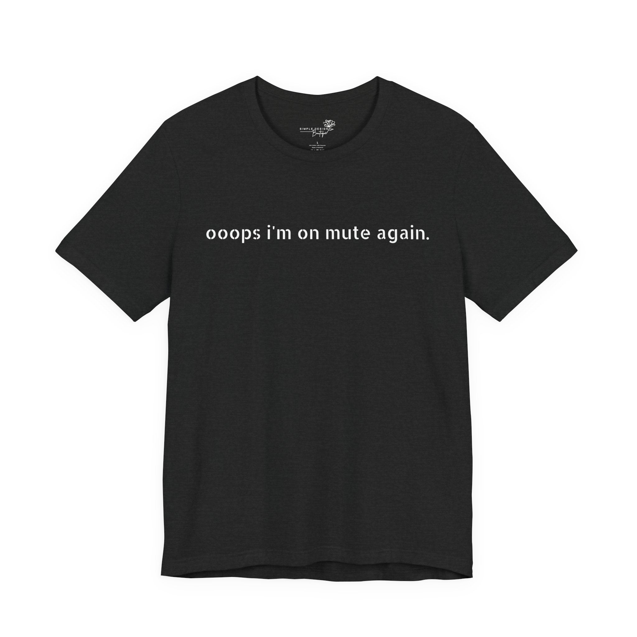 "Oops, I'm on Mute Again" Funny Work From Home T-Shirt