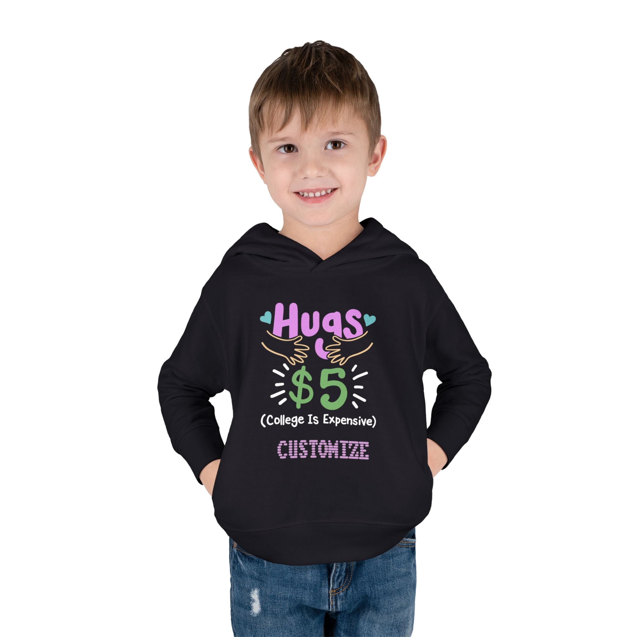 Toddler Hoodie — "Hugs $5 (College Is Expensive)" Cute Customizable Pullover