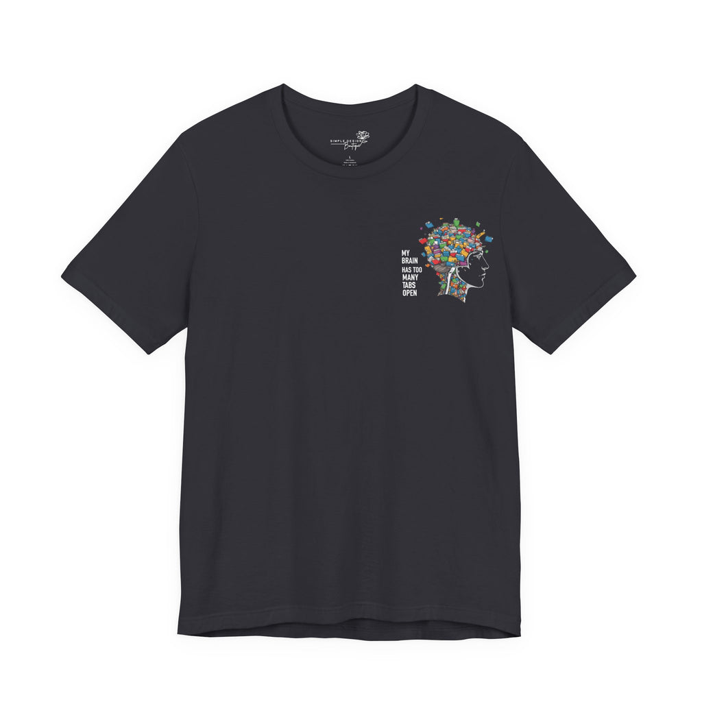 My Brain Has Too Many Tabs Open T-Shirt - Print