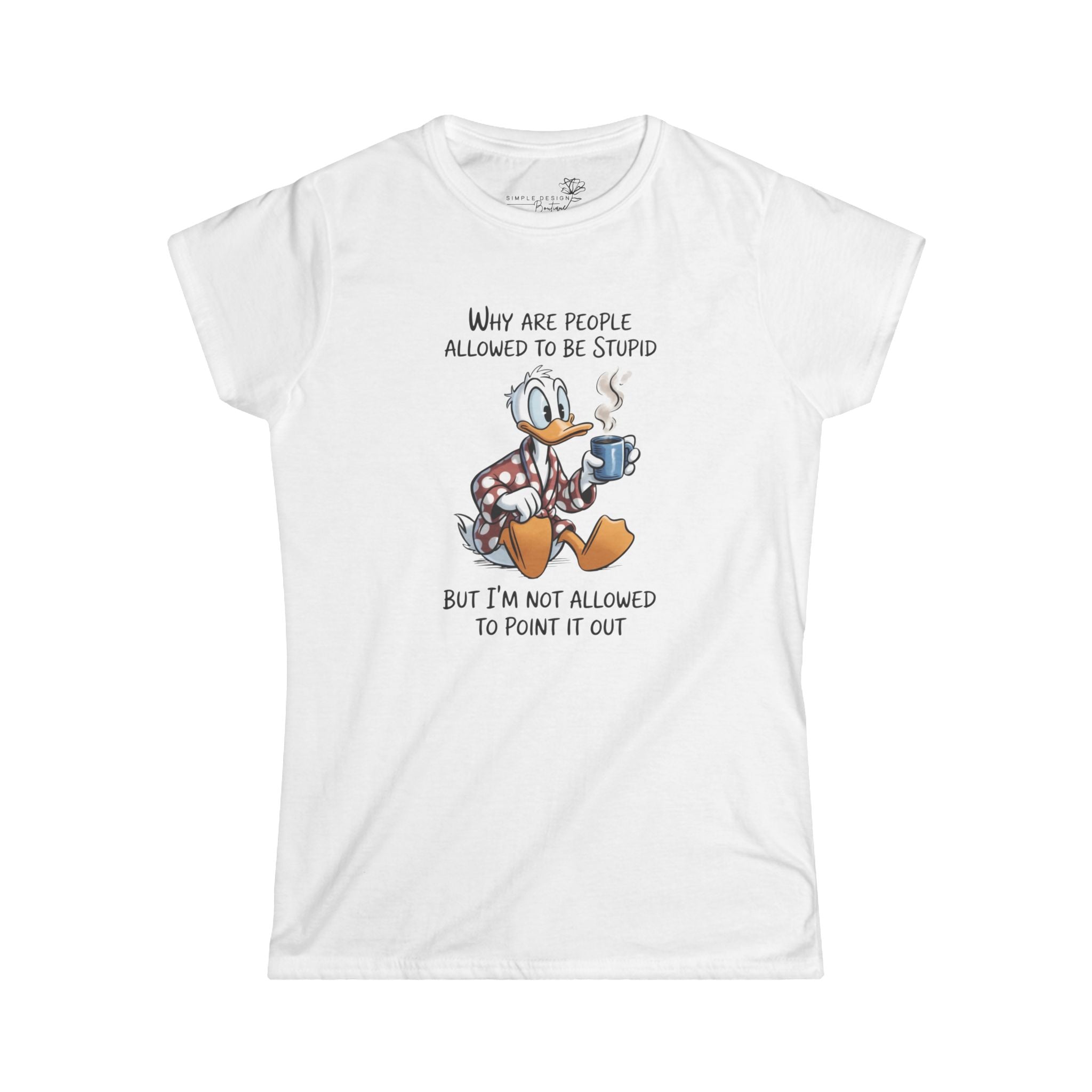 Why Are People Allowed to Be Stupid — Women's Funny Graphic Tee