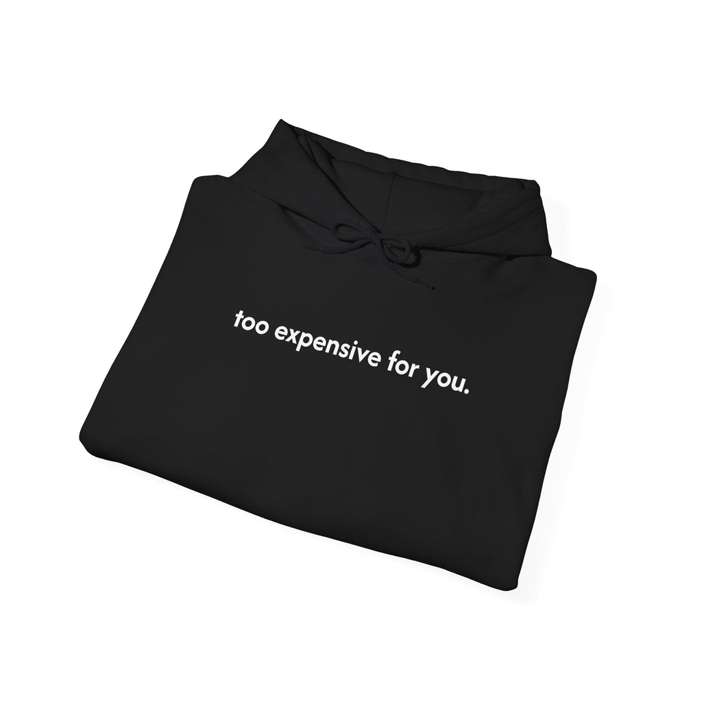 I Am Too Expensive For You — Women's Graphic Hoodie