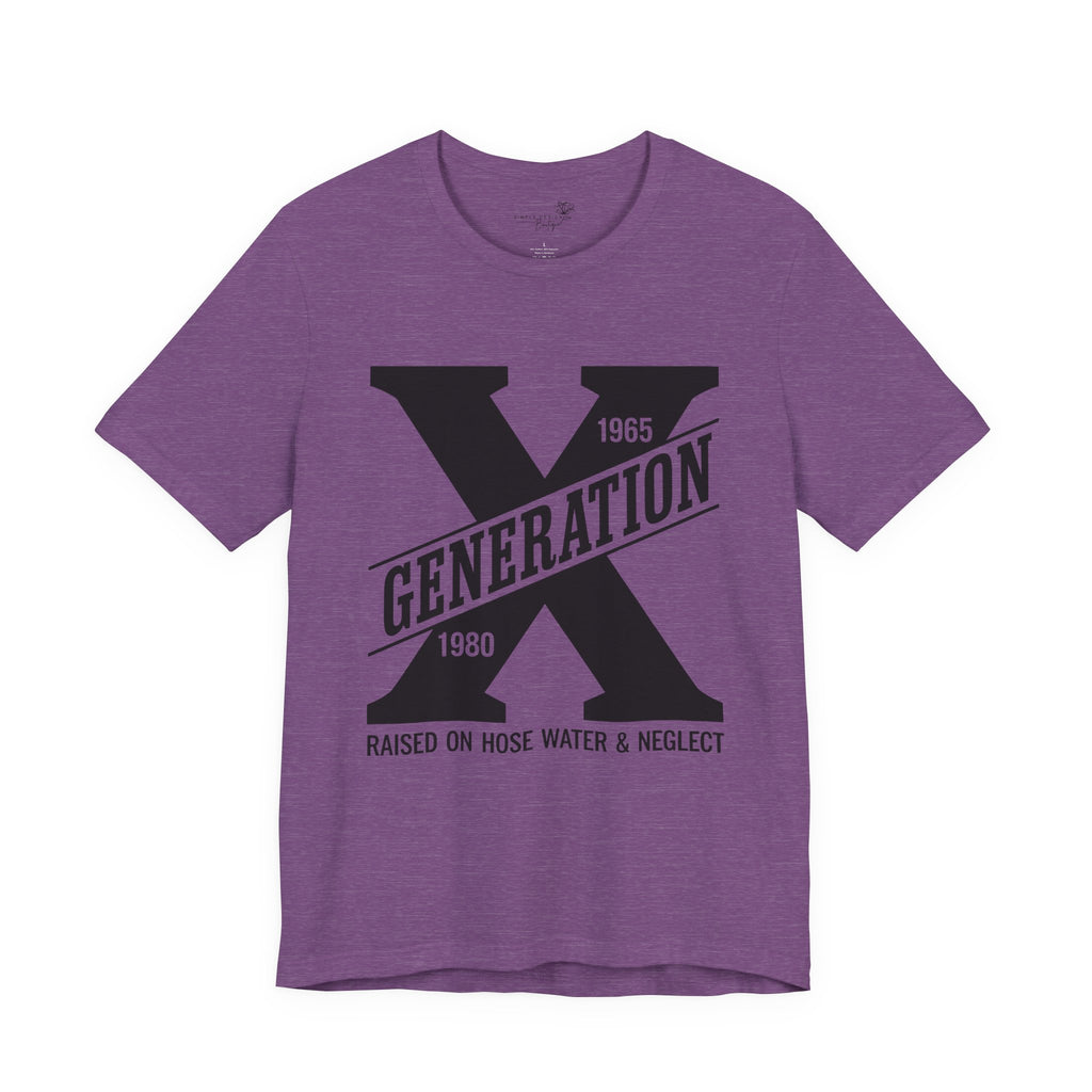 Generation X T-Shirt | Raised on Hose Water and Neglect