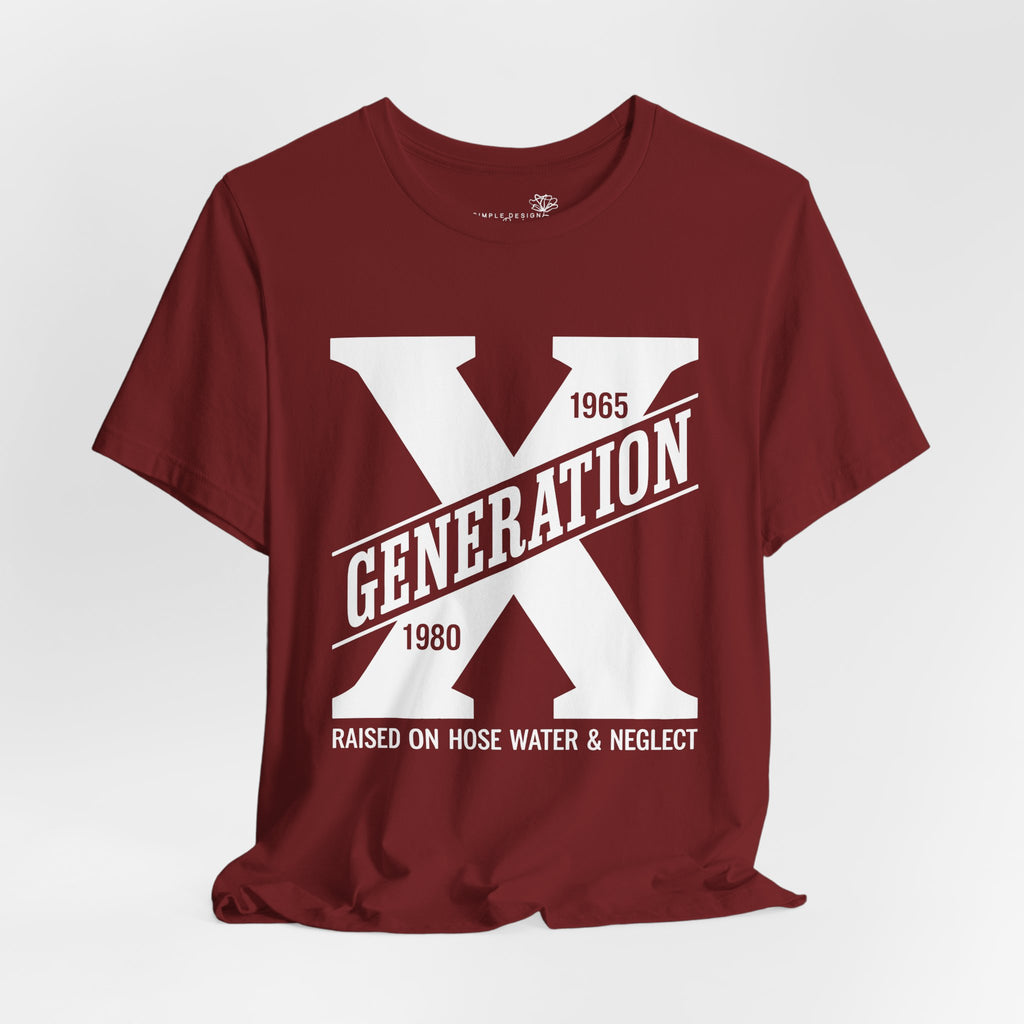 Generation X T-Shirt | Raised on Hose Water and Neglect