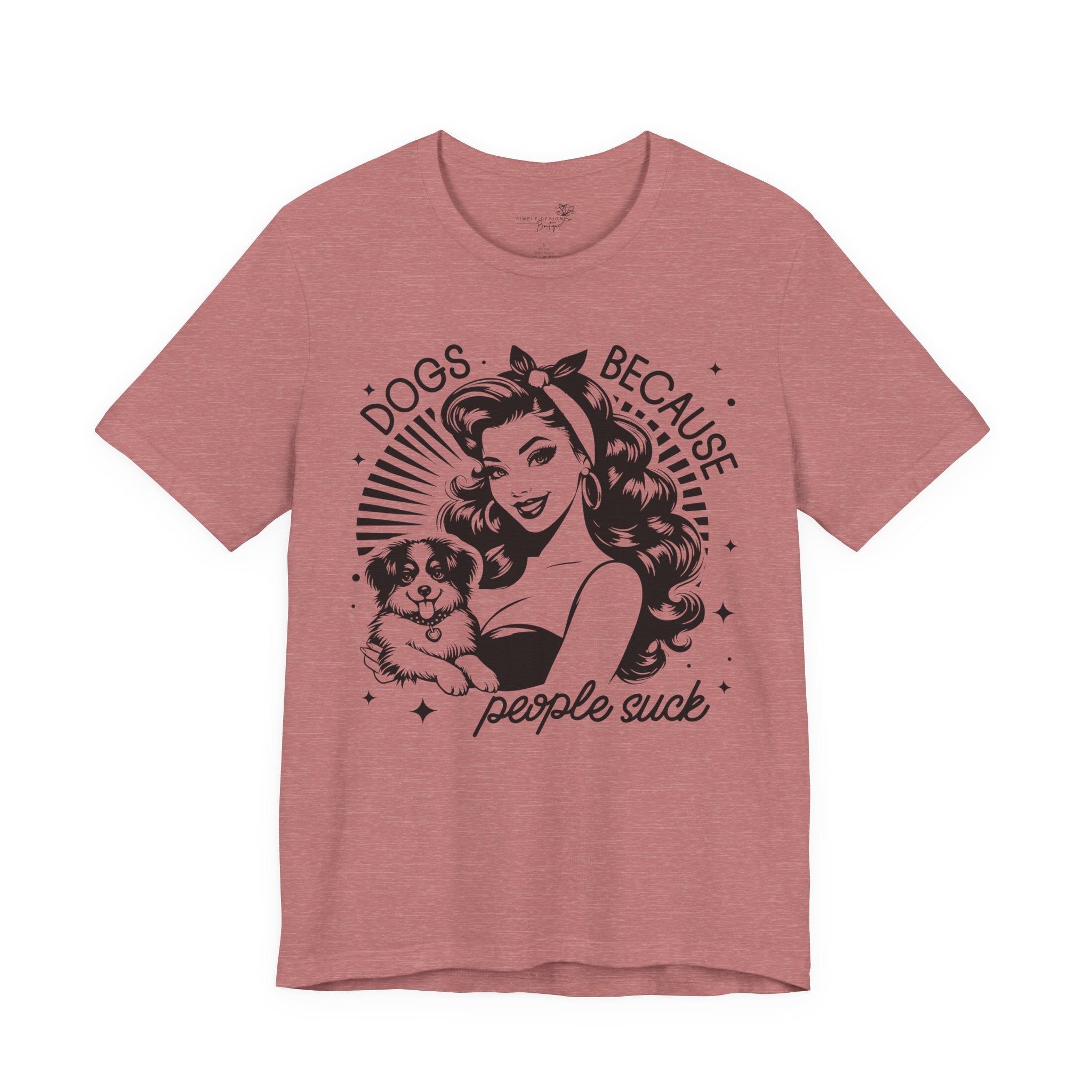 Dogs Because People Suck Retro Unisex T-Shirt - Print
