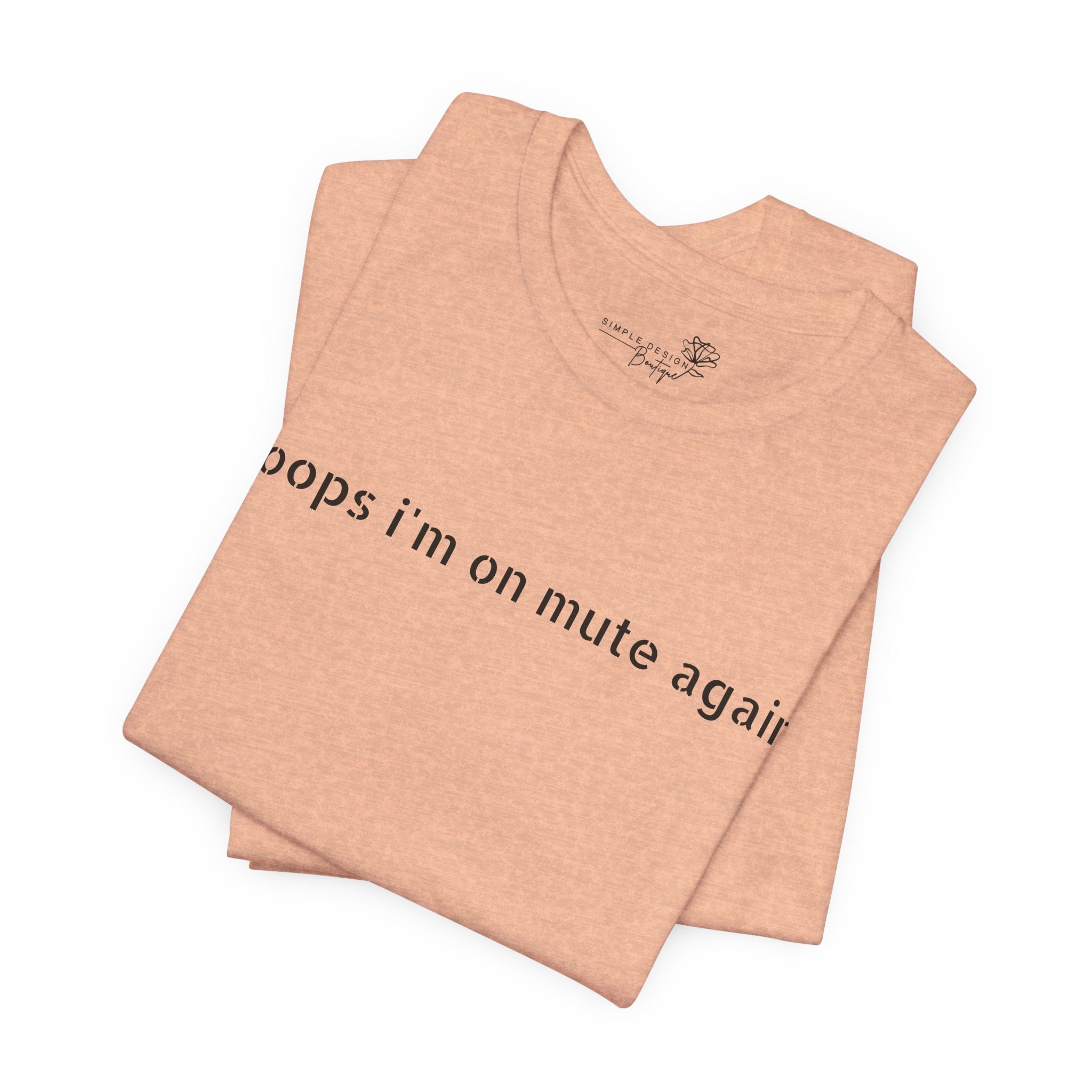 "Oops, I'm on Mute Again" Funny Work From Home T-Shirt