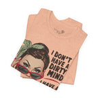 I Don’t Have a Dirty Mind Graphic Tee — Funny Women’s Statement Shirt | S–3XL