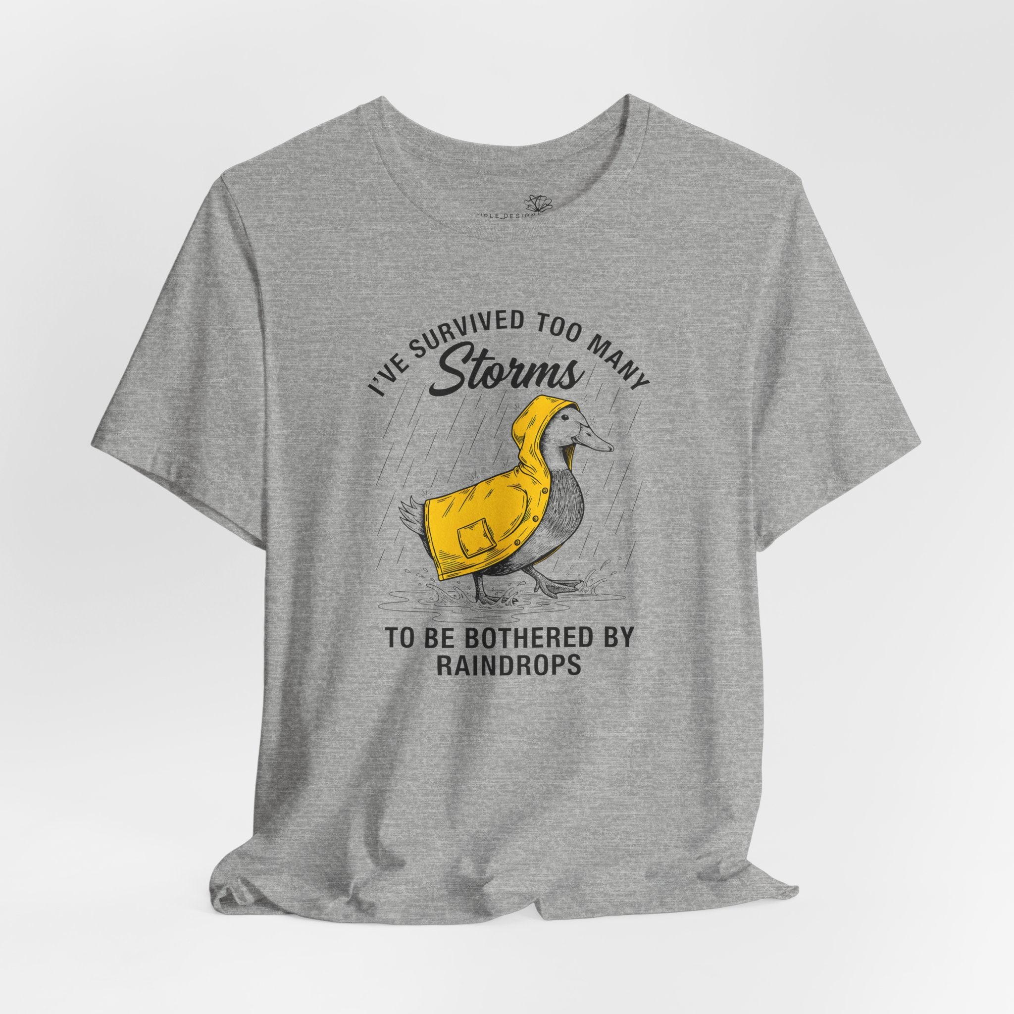 I've Survived Too Many Storms To Be Bothered By Raindrops Unisex T-Shirt - Print