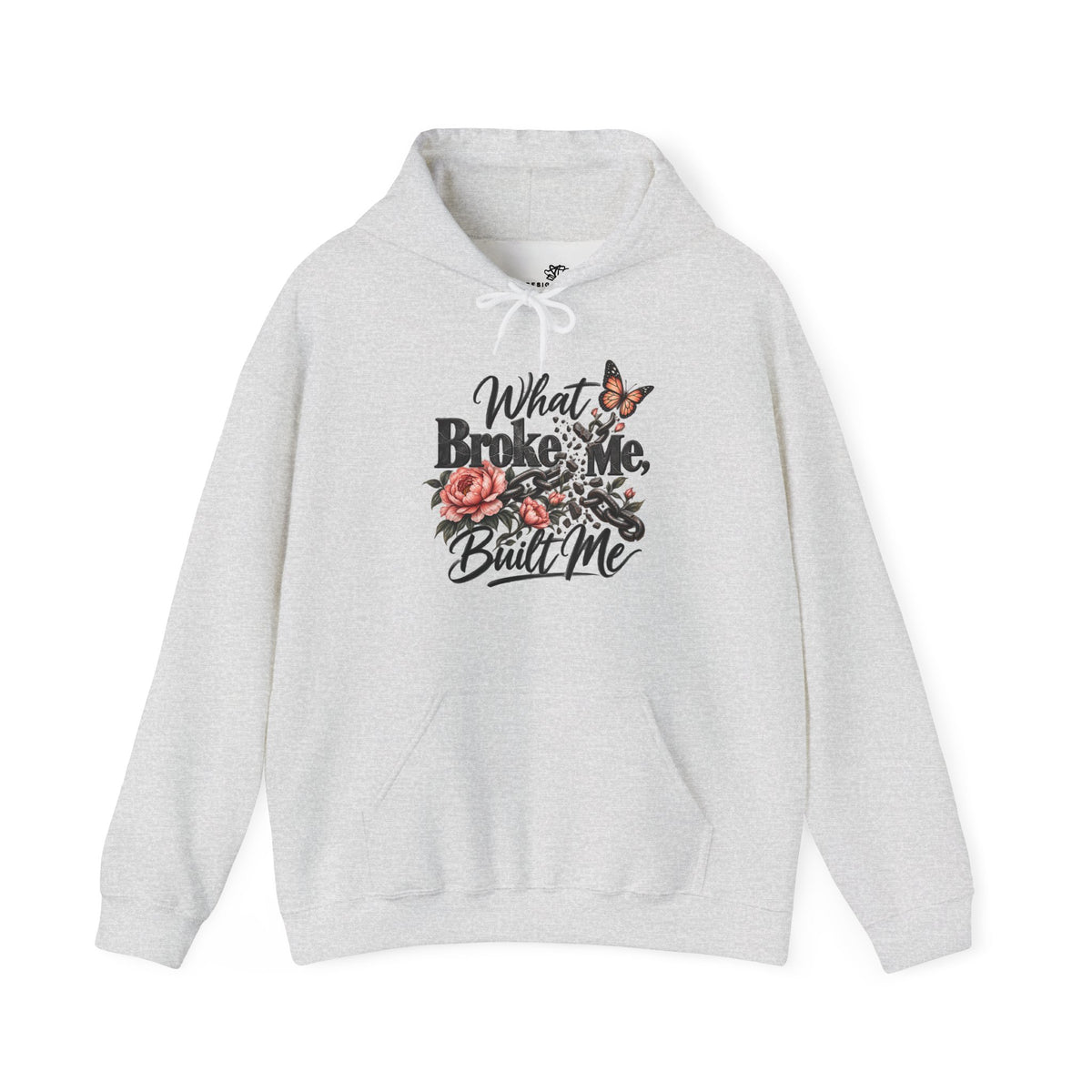 What Broke Me Built Me Graphic  - Cozy Hoodie