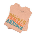 Hello I'm Probably Anxious — Funny Women's Graphic Tee