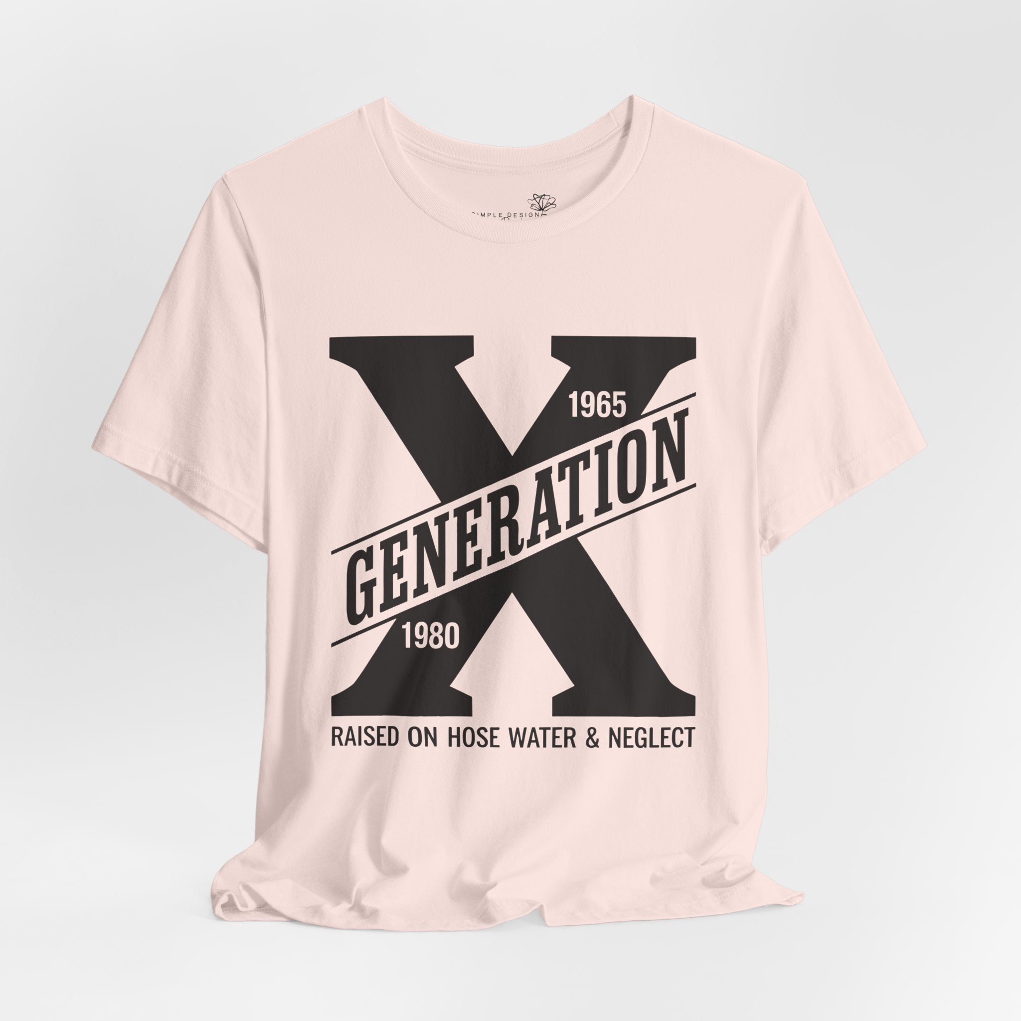 Generation X T-Shirt | Raised on Hose Water and Neglect