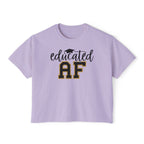 Educated AF — Women's Boxy Tee, Slightly Cropped
