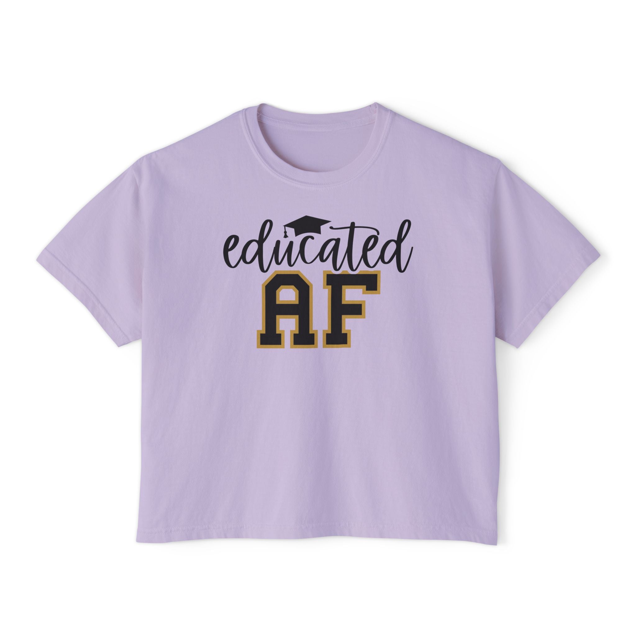 Educated AF — Women's Boxy Tee, Slightly Cropped