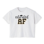 Educated AF — Women's Boxy Tee, Slightly Cropped