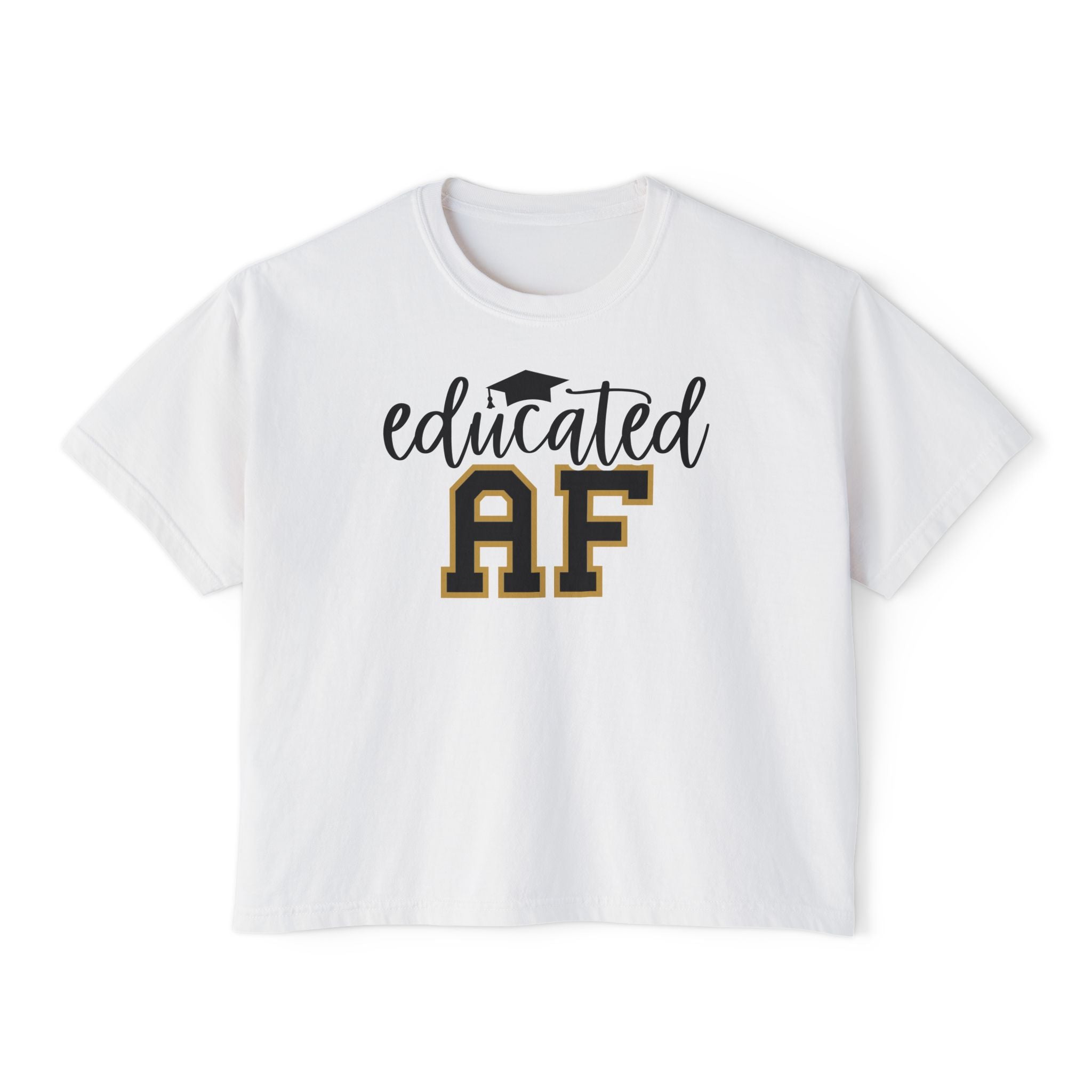 Educated AF — Women's Boxy Tee, Slightly Cropped