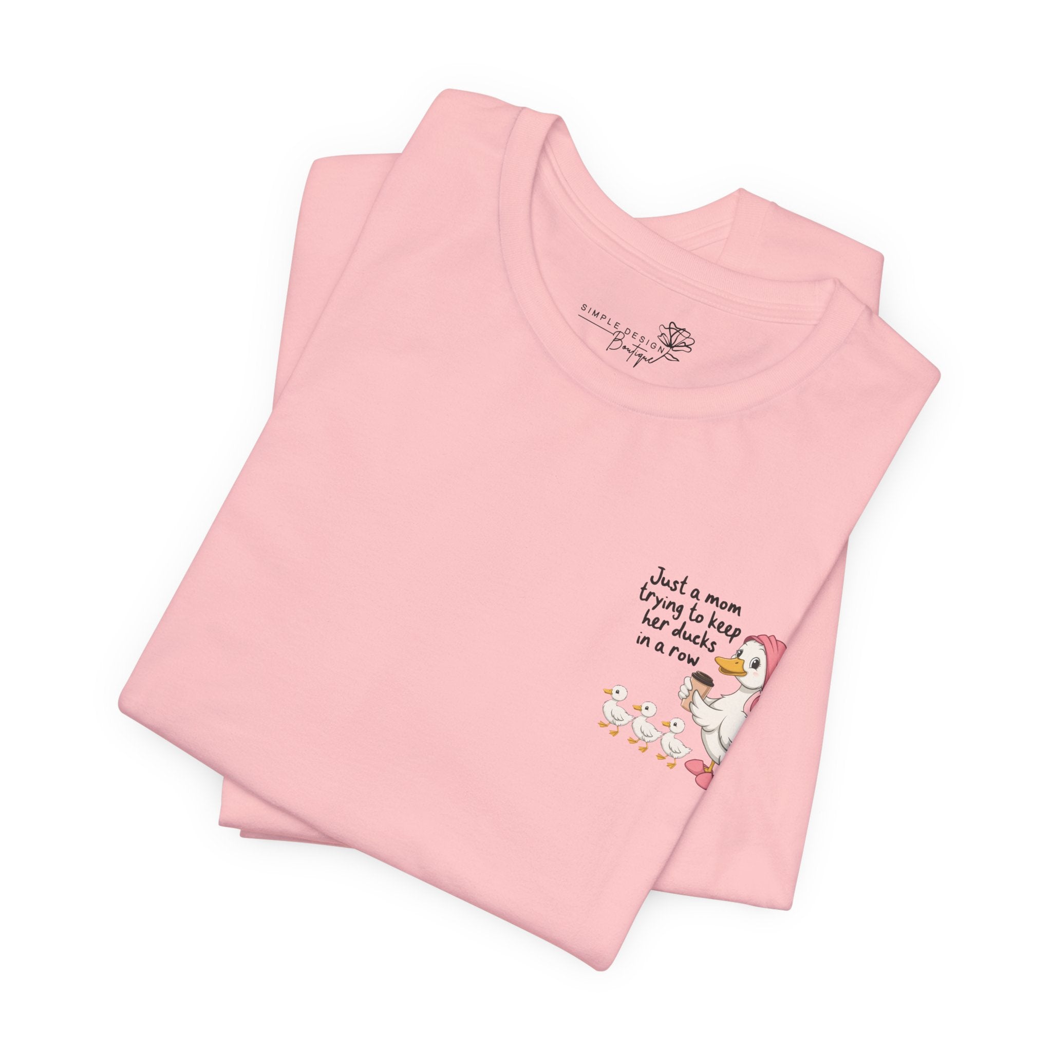 Just a Mom trying to keep her Ducks in a Row — Women's Graphic Tee
