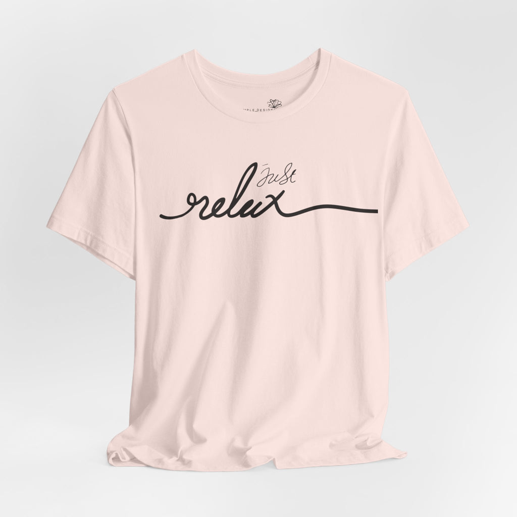 Just Relax Unisex T-Shirt - Print