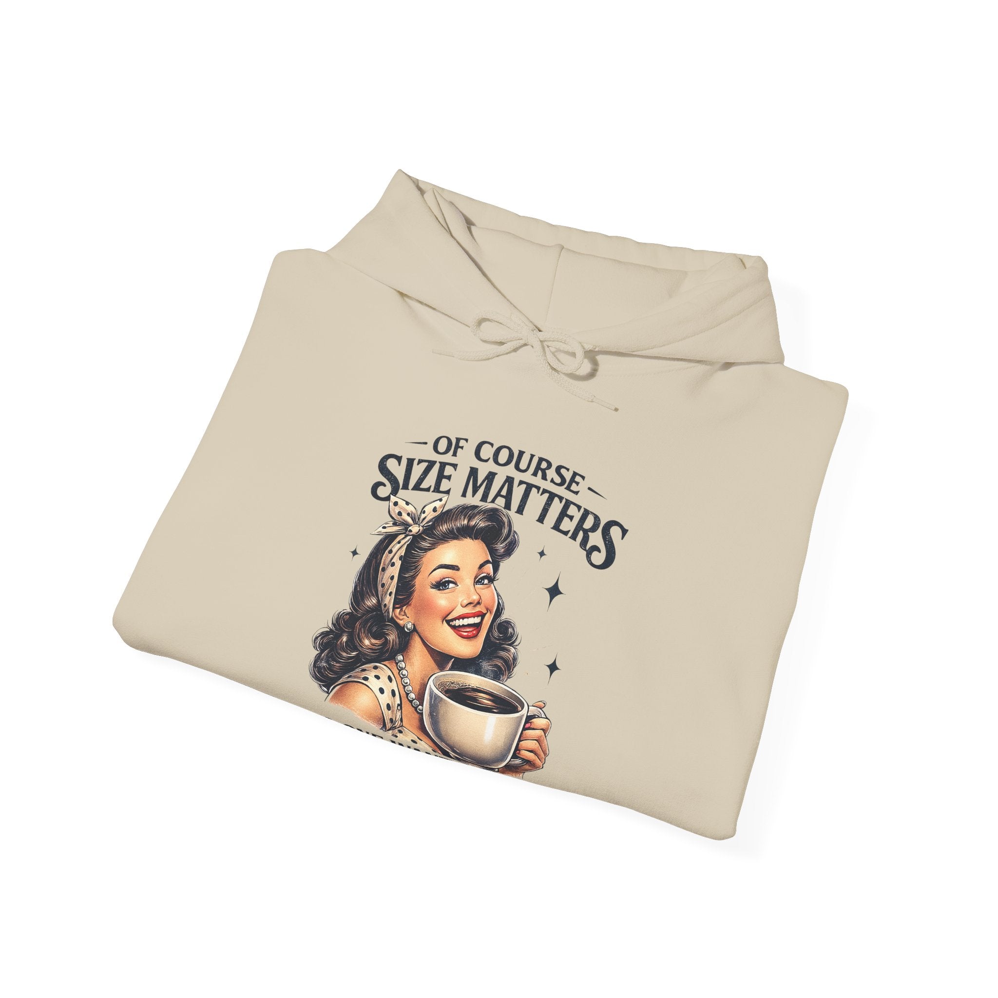 Of Course Size Matters — No One Wants a Small Cup of Coffee | Cozy Women's Hoodie