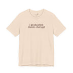 I Graduated: Thanks ChatGPT — Funny Graduation T-Shirt