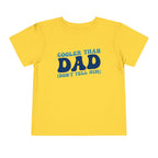 COOLER THAN DAD BUT DONT TELL HIM