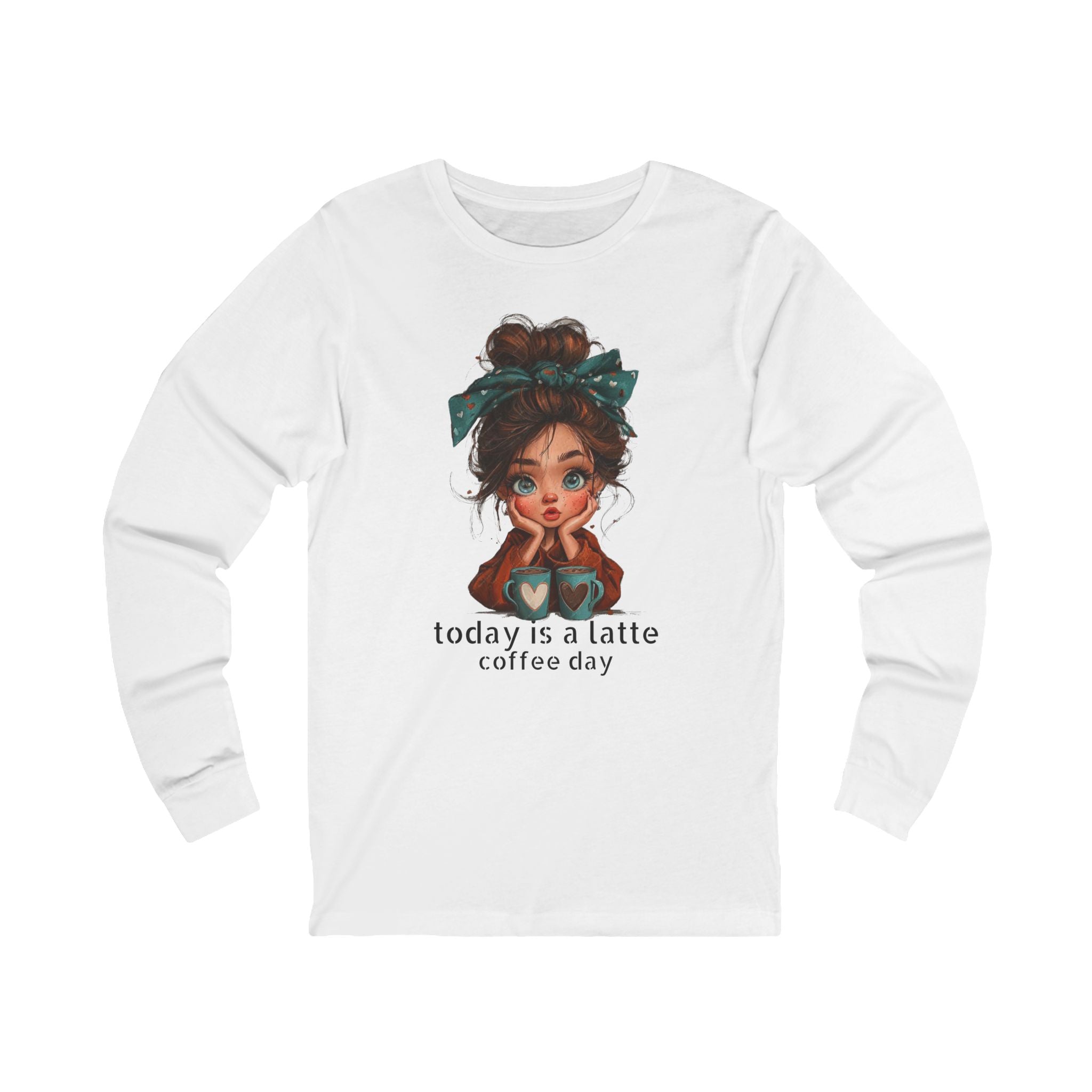 Today Is a Latte Coffee Day —  Cute Girl Graphic Long Sleeve Tee